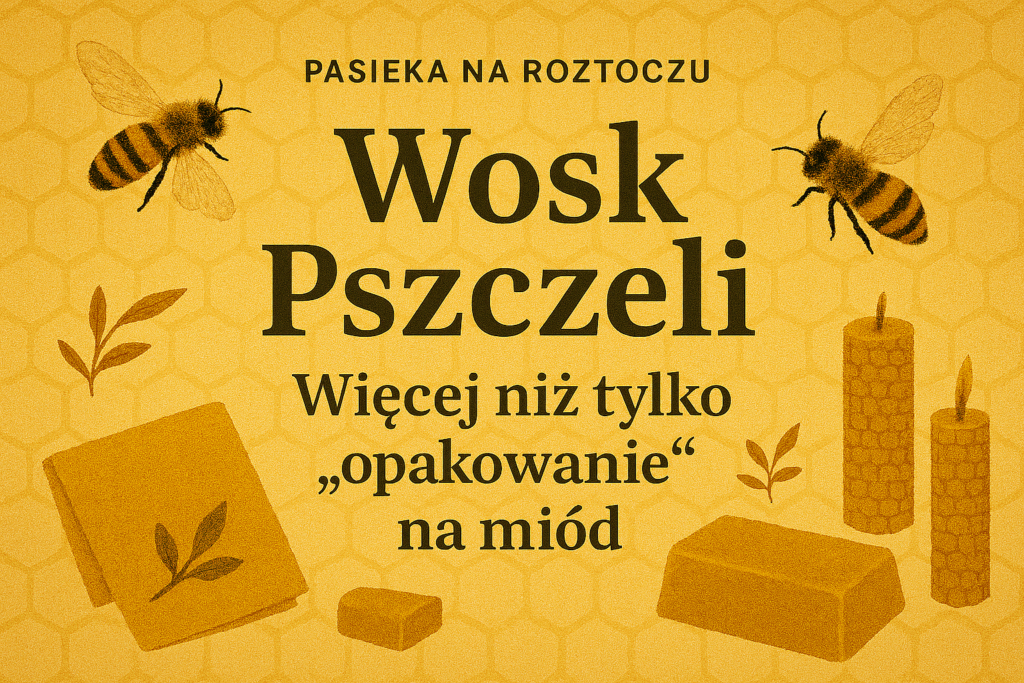 Wosk Pszczeli: Więcej niż tylko