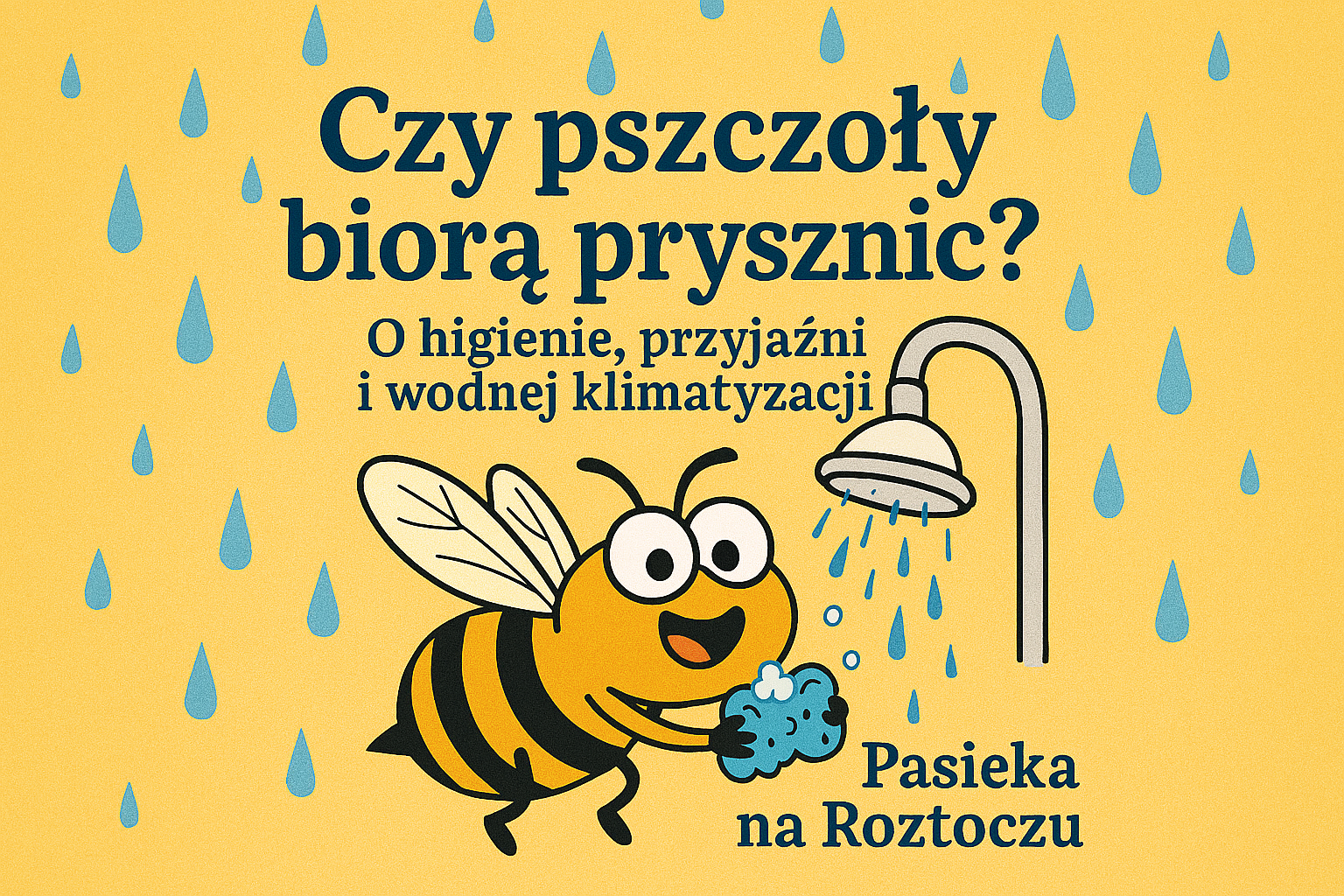 Czy pszczoły biorą prysznic? O higienie, przyjaźni i wodnej klimatyzacji