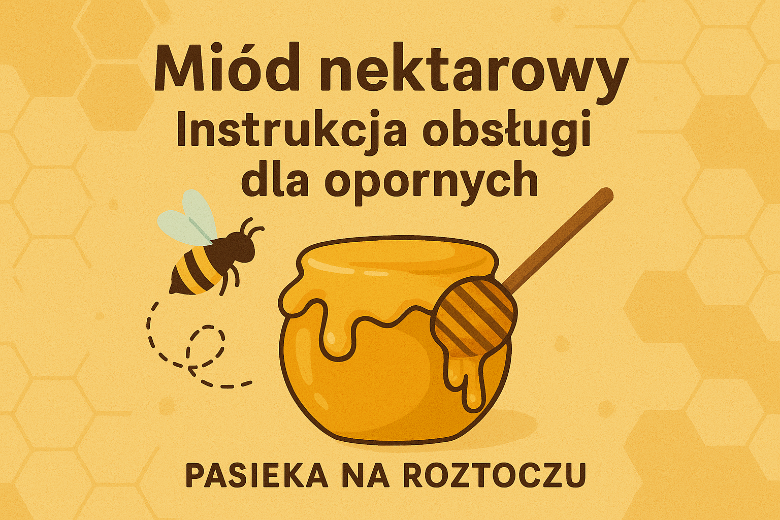 Miód nektarowy: Instrukcja obsługi dla opornych