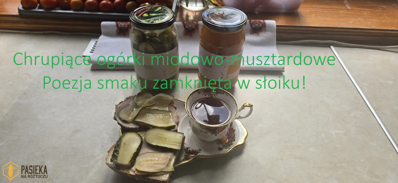 Ogórki miodowo-musztardowe - Pasieka na Roztoczu