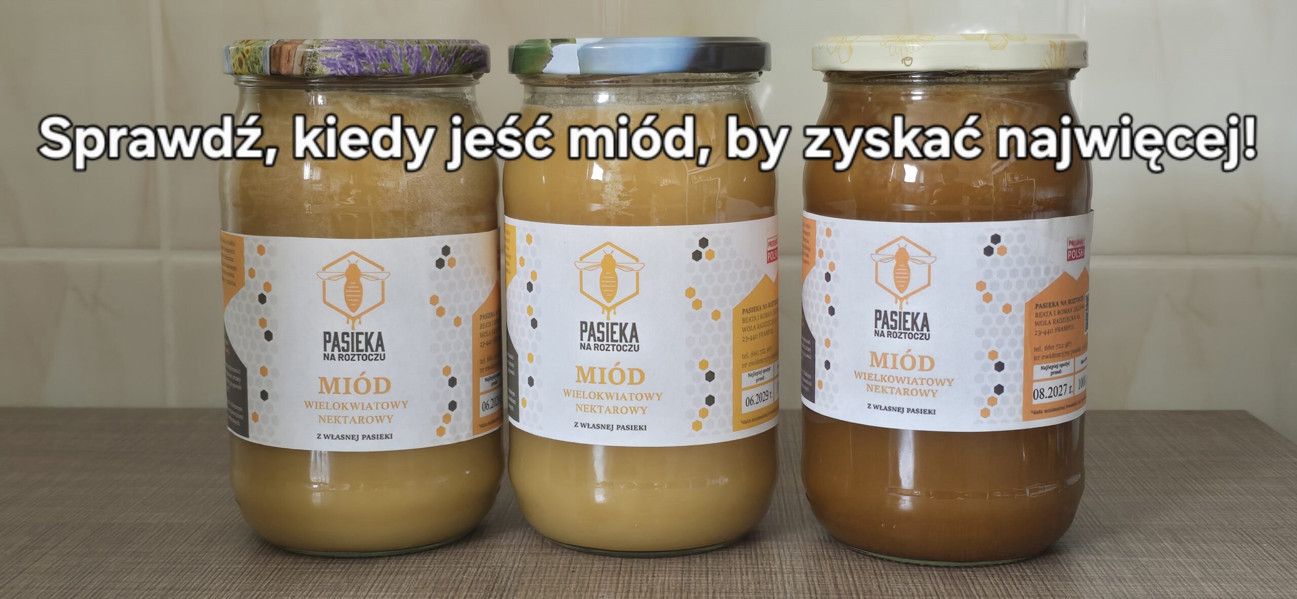 Kiedy jeść miód - Pasieka na Roztoczu